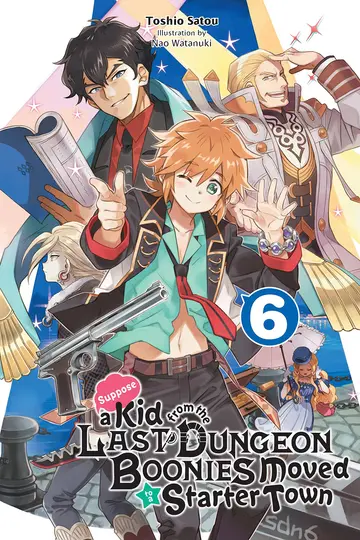 Cover of Suppose a Kid from the Last Dungeon Boonies Moved to a Starter Town, Vol. 6 (light novel) (Suppose a Kid from the Last Dungeon Boon, 6)
