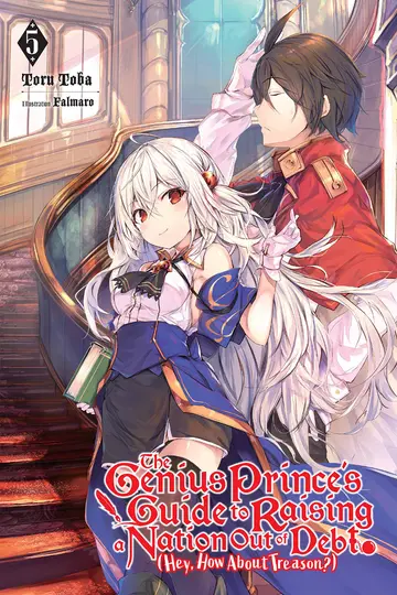 Cover of The Genius Prince's Guide to Raising a Nation Out of Debt (Hey, How About Treason?), Vol. 5 LN