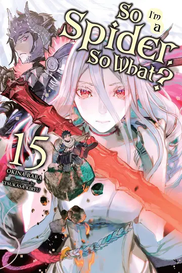 Cover of So I'm a Spider, So What?, Vol. 15