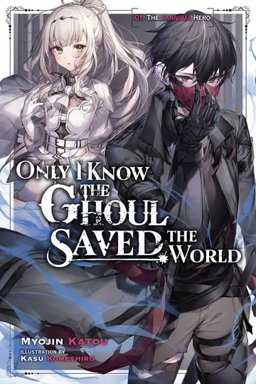 Cover of Only I Know the Ghoul Saved the World, Vol. 1 (light novel)