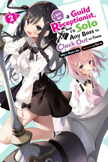 Cover of I May Be a Guild Receptionist, but I’ll Solo Any Boss to Clock Out on Time, Vol. 2 (light novel)