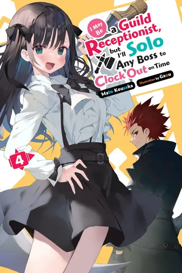 Cover of I May Be a Guild Receptionist, but I’ll Solo Any Boss to Clock Out on Time, Vol. 4 (light novel)