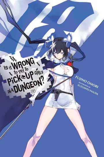 Cover of Is It Wrong to Try to Pick up Girls in a Dungeon?, Vol. 18 (light novel)