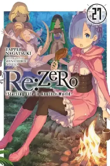 Cover of RE: Zero -Starting Life in Another World-, Vol. 27 (Light Novel)