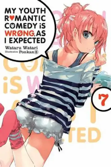 Cover of My Youth Romantic Comedy Is Wrong, as I Expected, Vol. 7 (Light Novel)