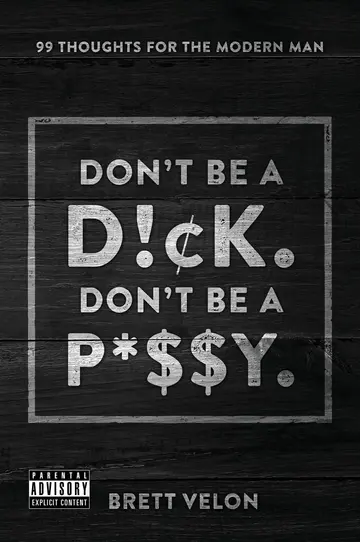 Cover of Don't be a Dick. Don't be a Pussy