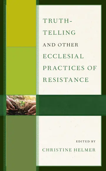 Cover of Truth-Telling and Other Ecclesial Practices of Resistance
