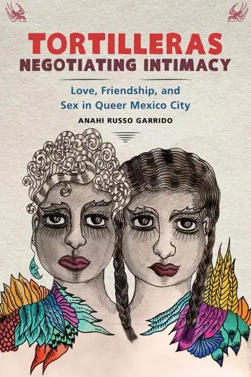 Cover of Tortilleras Negotiating Intimacy