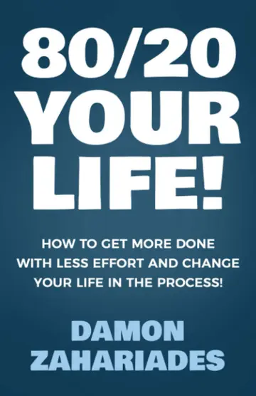 Cover of 80/20 Your Life! How to Get More Done with Less Effort and Change Your Life in the Process!