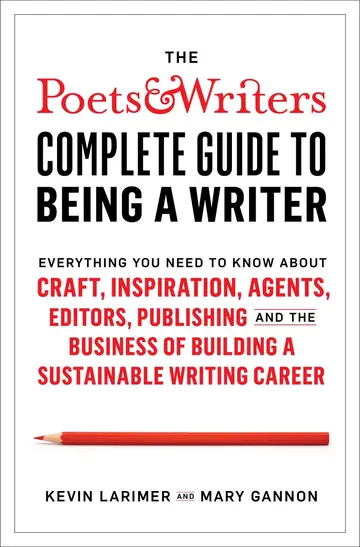Cover of The Poets & Writers Complete Guide to Being a Writer