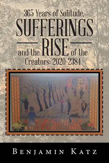 Cover of 365 Years of Solitude, Sufferings and the Rise of the Creators