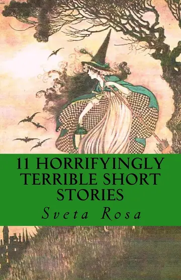 Cover of 11 Horrifyingly Terrible Short Stories