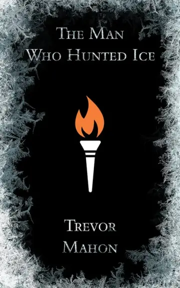 Cover of The Man Who Hunted Ice