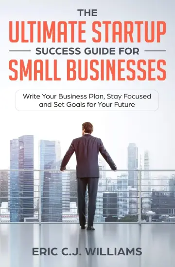 Cover of The Ultimate Startup Success Guide for Small Businesses