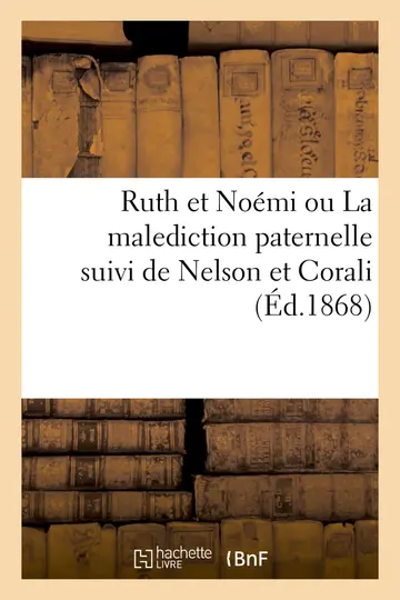Cover of Ruth Et Noémi Ou La Malediction Paternelle Suivi de Nelson Et Corali