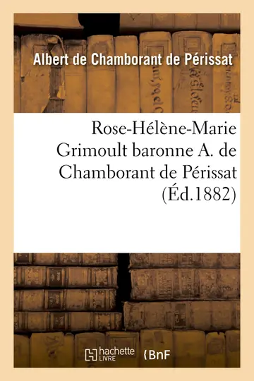Cover of Rose-Hélène-Marie Grimoult Baronne A. de Chamborant de Périssat