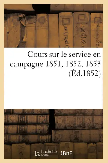 Cover of Cours Sur Le Service En Campagne 1851, 1852, 1853