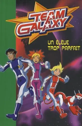 Cover of Team galaxy 3 - un eleve trop parfait
