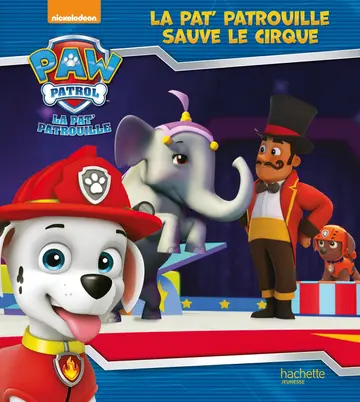 Cover of Paw Patrol - La Pat ' Patrouille sauve le cirque