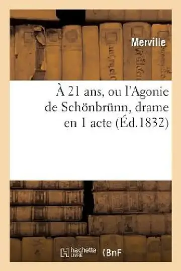 Cover of A 21 Ans, Ou l'Agonie de Schönbrünn, Drame En 1 Acte