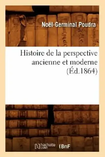 Cover of Histoire de la Perspective Ancienne Et Moderne (Éd.1864)
