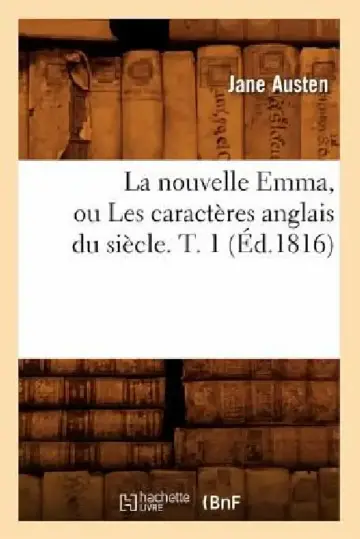 Cover of La Nouvelle Emma, Ou Les Caractères Anglais Du Siècle. T. 1 (Éd.1816)
