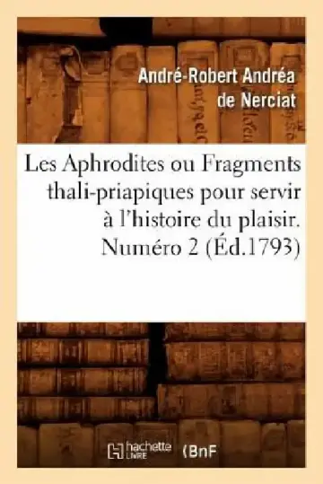 Cover of Les Aphrodites ou Fragments thali-priapiques pour servir à l'histoire du plaisir. Numéro 2 (Éd.1793)