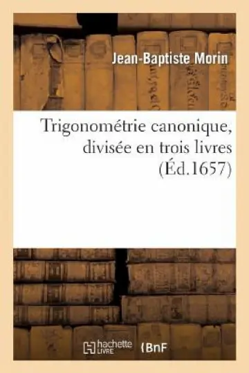 Cover of Trigonométrie Canonique, Divisée En Trois Livres