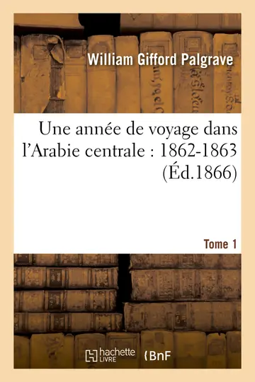 Cover of Une Anne de Voyage Dans l'Arabie Centrale