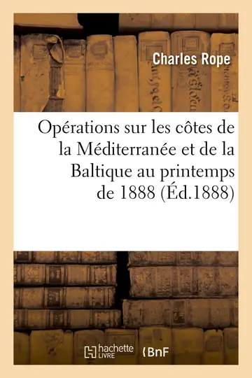 Cover of Opérations Sur Les Côtes de la Méditerranée Et de la Baltique Au Printemps de 1888