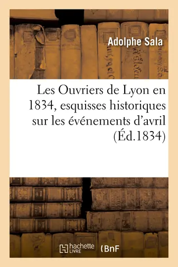 Cover of Les Ouvriers de Lyon En 1834, Esquisses Historiques Sur Les vnemens d'Avril