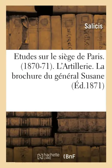 Cover of Etudes Sur Le Siège de Paris. 1870-71. l'Artillerie