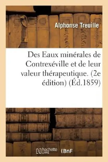 Cover of Des Eaux Minérales de Contrexéville Et de Leur Valeur Thérapeutique. 2e Édition