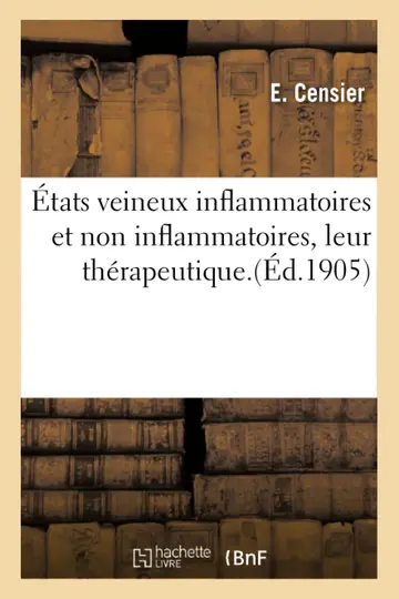 Cover of États Veineux Inflammatoires Et Non Inflammatoires, Leur Thérapeutique. Clinique de