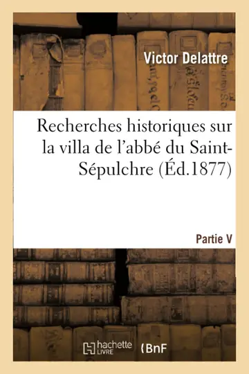 Cover of Recherches Historiques Sur La Villa de l'Abbé Du Saint-Sépulchre