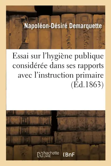 Cover of Essai Sur l'Hygine Publique Considre Dans Ses Rapports Avec l'Instruction Primaire