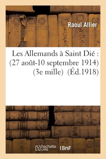 Cover of Les Allemands Saint Di 27 Aout-10 Septembre 1914 3e Mille
