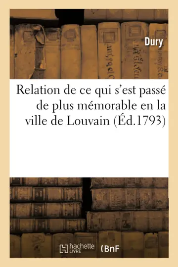 Cover of Relation de Ce Qui s'Est Passé de Plus Mémorable En La Ville de Louvain
