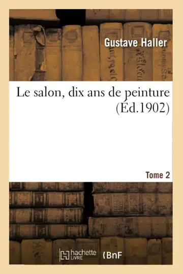 Cover of Le Salon, Dix ANS de Peinture. Tome 2