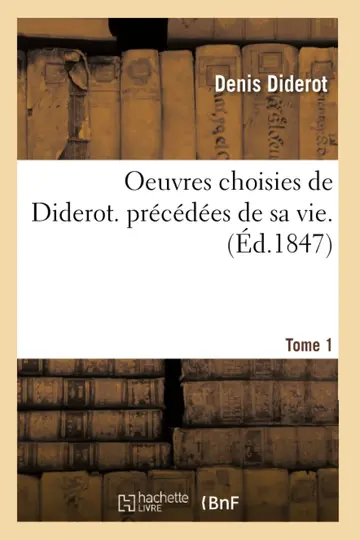 Cover of Oeuvres Choisies de Diderot. Prcdes de Sa Vie. Tome 1