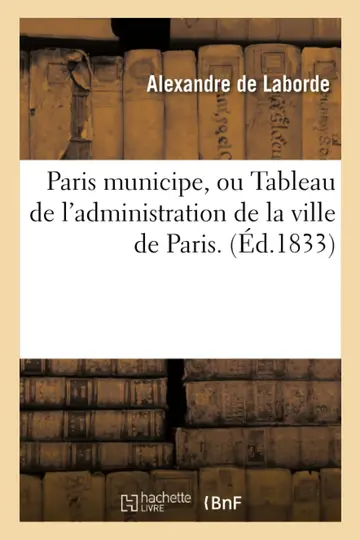 Cover of Paris Municipe, Ou Tableau de l'Administration de la Ville de Paris