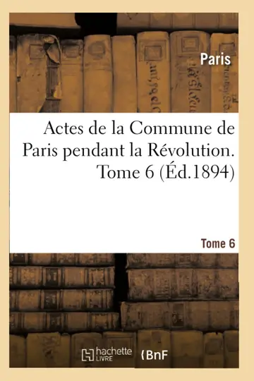 Cover of Actes de la Commune de Paris Pendant La Révolution. Tome 6