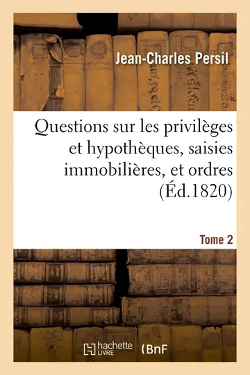 Cover of Questions Sur Les Privilges Et Hypothques, Saisies Immobilires, Et Ordres. Tome 2
