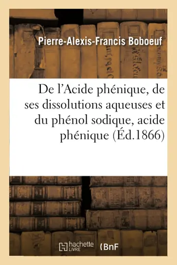 Cover of Acide Phnique, Dissolutions Aqueuses Et Du Phnol Sodique, Acide Phnique Soluble Anti-Putride