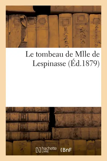Cover of Le Tombeau de Mlle de Lespinasse