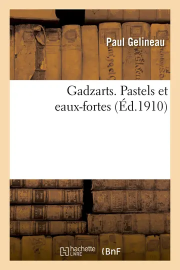 Cover of Gadzarts. Pastels Et Eaux-Fortes