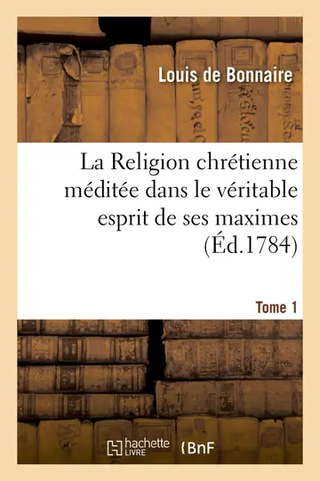Cover of La Religion Chrtienne, Mdite Dans Le Vritable Esprit de Ses Maximes