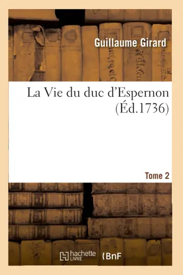 Cover of La Vie Du Duc d'Espernon. Tome 2