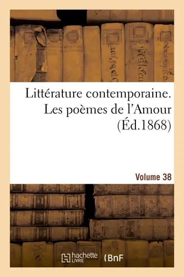 Cover of Littérature Contemporaine. Les Poèmes de l'Amour. Volume 38