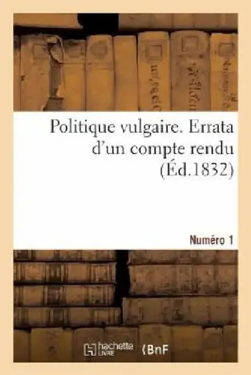 Cover of Politique Vulgaire. Numéro Premier. Errata d'Un Compte Rendu
